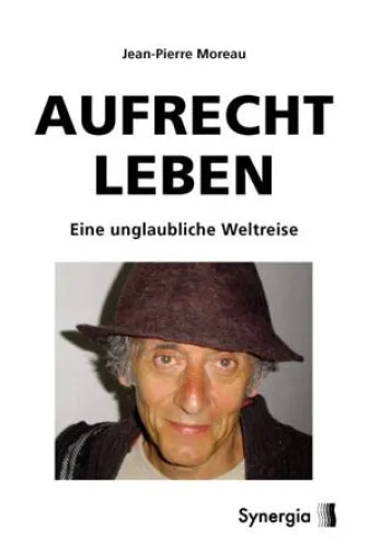Bild: Neuerscheinung: Aufrecht Leben - Eine unglaubliche Weltreise