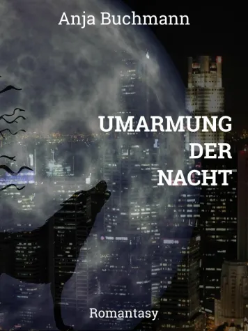 Bild: 'Umarmung der Nacht' von Anja Buchmann - Romantasy mit Herzrasen-Potenzial