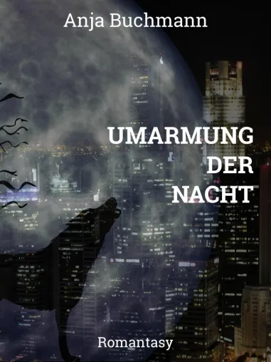 'Umarmung der Nacht' von Anja Buchmann - Romantasy mit Herzrasen-Potenzial Bild: 'Umarmung der Nacht' von Anja Buchmann - Romantasy mit Herzrasen-Potenzial