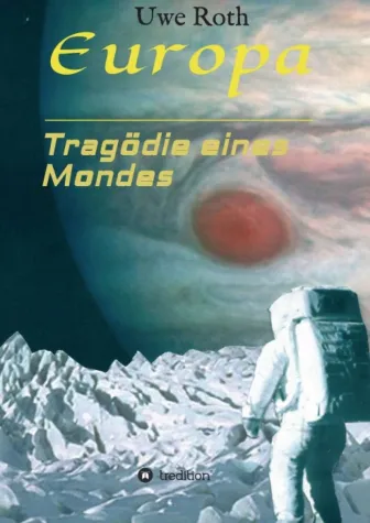 Europa - Tragödie eines Mondes - Spannender SciFi-Roman Bild: Europa - Tragödie eines Mondes - Spannender SciFi-Roman