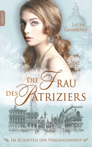 Laura Gambrinus: Die Frau des Patriziers Bild: Laura Gambrinus: Die Frau des Patriziers