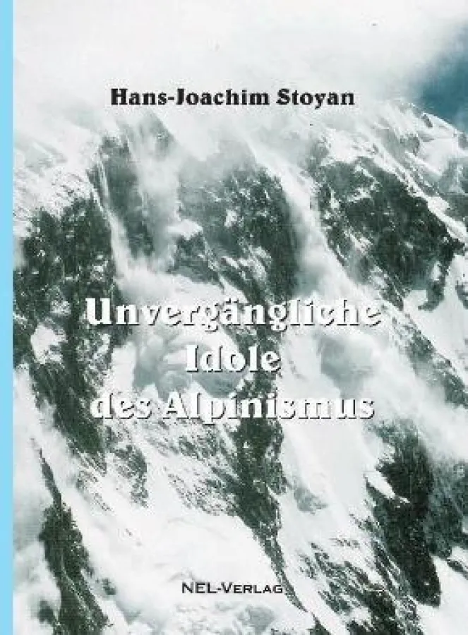 Unvergängliche Idole des Alpinismus, von Hans-Joachim Stoyan