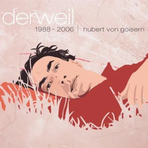 Hubert von Goisern - derweil 1988 - 2006 Bild: Hubert von Goisern - derweil 1988 - 2006