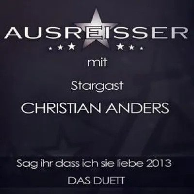 Ausreisser mit Stargast Christian Anders - Sag ihr dass ich sie liebe 2013 – Das Duett Bild: Ausreisser mit Stargast Christian Anders - Sag ihr dass ich sie liebe 2013 – Das Duett
