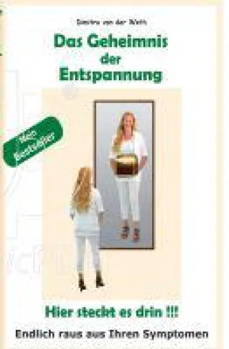 Bild: Das Geheimnis der Entspannung - endlich raus aus Ihren Krankheits-Symptomen