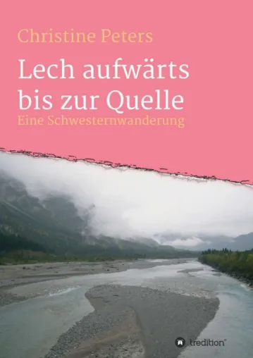 Lechaufwärts bis zur Quelle - Mit einer erlebnisreichen Etappenwanderung die Heimat entdecken Bild: Lechaufwärts bis zur Quelle - Mit einer erlebnisreichen Etappenwanderung die Heimat entdecken