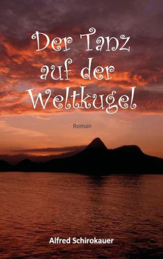 Bild: Neu im Buchhandel: Der Tanz auf der Weltkugel Roman von Alfred Schirokauer