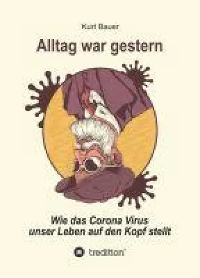 Bild: ALLTAG WAR GESTERN - Wie das Corona-Virus das Leben auf den Kopf stellt