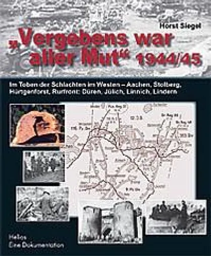Stolberg 1944, 2. WK – Helios-Doku von Horst Siegel „Vergebens war aller Mut“ Bild: Stolberg 1944, 2. WK – Helios-Doku von Horst Siegel „Vergebens war aller Mut“