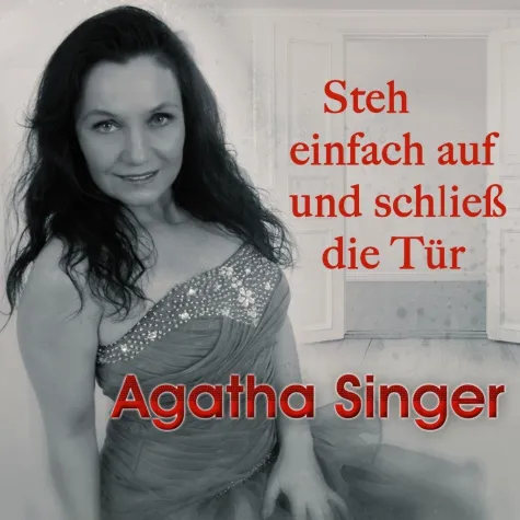 Agatha Singer-1.Singleauskopplung "Steh einfach auf und schließ die Tür" Bild: Agatha Singer-1.Singleauskopplung "Steh einfach auf und schließ die Tür"