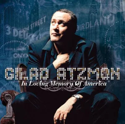 Out Now-Gilad Atzmon - In Loving Memory Of America VÖ 21.8.2009 (Enja/edelkultur) Bild: Out Now-Gilad Atzmon - In Loving Memory Of America VÖ 21.8.2009 (Enja/edelkultur)