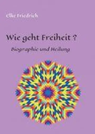 Bild: Wie geht Freiheit? - ein spiritueller Ratgeber