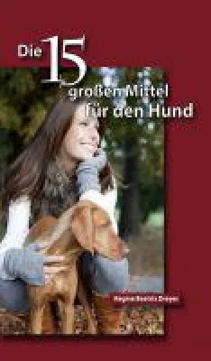 Bild: Die fünfzehn großen Mittel für den Hund - Ratgeber erklärt homöopathische Behandlung von Hunden