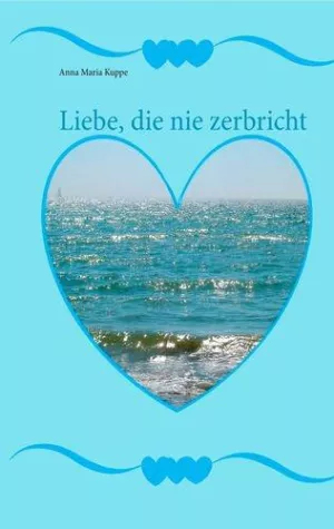 Bild: „Liebe, die nie zerbricht“ (Buch-Neuerscheinung)
