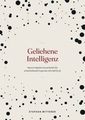 Bild: Gemietete Intelligenz: Warum digitale Souveränität zur Entscheiderfrage des Jahrzehnts wird