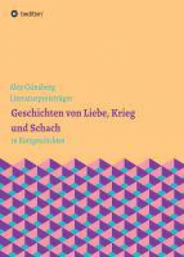 Geschichten über Liebe, Krieg und Schach - Erzählungen, in denen die menschliche Seele im Mittelpunkt steht Bild: Geschichten über Liebe, Krieg und Schach - Erzählungen, in denen die menschliche Seele im Mittelpunkt steht