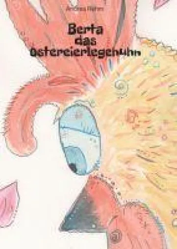 Bild: Berta das Ostereierlegehuhn - Unterhaltsames und einzigartiges Bilderbuch