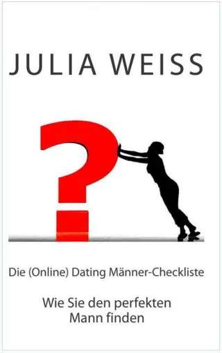 Neuerscheinung: Die (Online) Dating Männer-Checkliste - Wie Sie den perfekten Mann finden Bild: Neuerscheinung: Die (Online) Dating Männer-Checkliste - Wie Sie den perfekten Mann finden