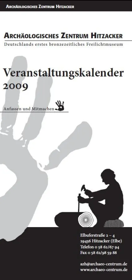 Der neue Veranstaltungskalender 2009 ist im Archäologischen Zentrum Hitzacker und in den örtlichen Toursitinfos erhältlich. Info: 05862 - 96 97 11