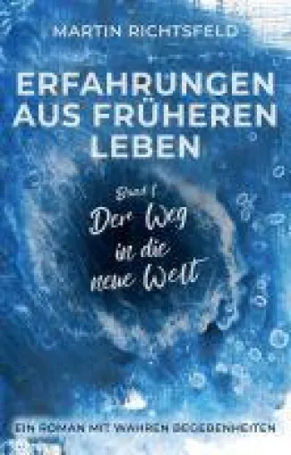 Bild: Erfahrungen aus früheren Leben - Roman rund um Spiritualität im täglichen Leben
