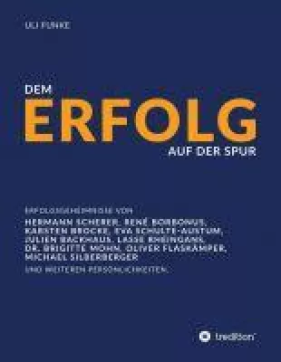 Bild: Dem Erfolg auf der Spur - die Erfolgsgeheimnisse von Experten, Unternehmern und anderen Persönlichkeiten
