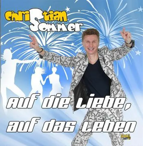 Bild: AUF die Liebe, auf das Leben - das neue Partyalbum von Christian Sommer