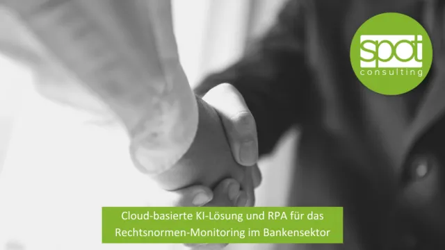 spot.consulting entwickelt erste Cloud-basierte KI-Lösung und RPA für das Rechtsnormen-Monitoring im Bankens Bild: spot.consulting entwickelt erste Cloud-basierte KI-Lösung und RPA für das Rechtsnormen-Monitoring im Bankens