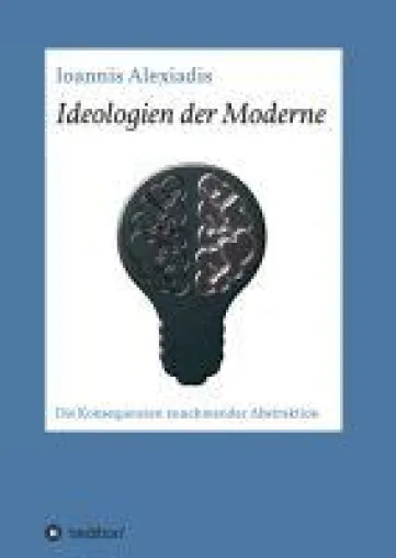 Bild: Ideologien der Moderne - Die Konsequenzen zunehmender Abstraktion