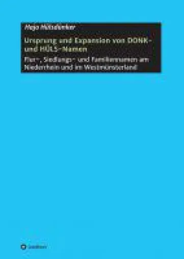 Bild: Ursprung und Expansion von DONK- und HÜLS-Namen - Namenkunde und Regionalgeschichte Niederrhein und West