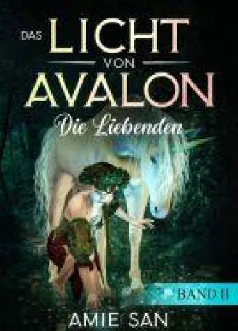 Bild: Die Liebenden - Zweiter Band der romantischen Fantasyserie "Das Licht von Avalon"