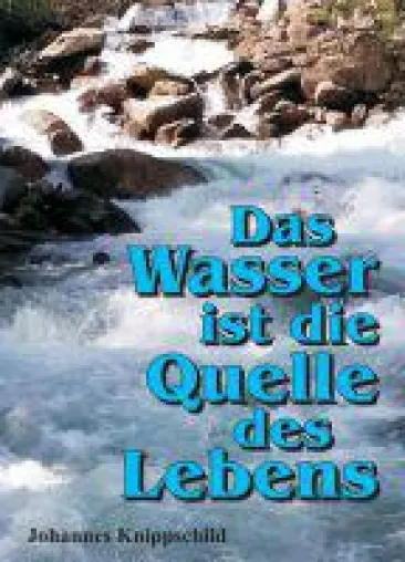 Bild: Das Wasser ist die Quelle des Lebens - Sachbuch setzt sich mit einem der wichtigsten Elemente auseinander