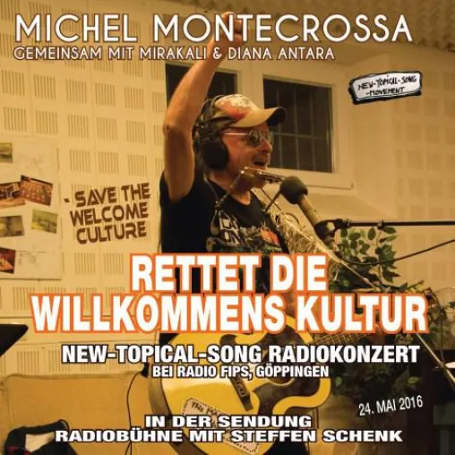 Bild: Michel Montecrossa's Album‘RETTET DIE WILLKOMMENS KULTUR' dokumentiert Topical-Song Konzert bei Radio Fips