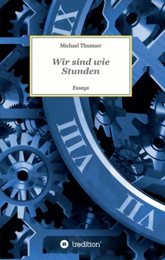 Bild: Wir sind wie Stunden - Kulturgeschichtliche Essays