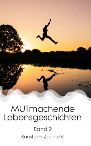 MUTmachende Lebensgeschichten - Ungeschönte, inspirierende Geschichten aus dem wahren Leben Bild: MUTmachende Lebensgeschichten - Ungeschönte, inspirierende Geschichten aus dem wahren Leben