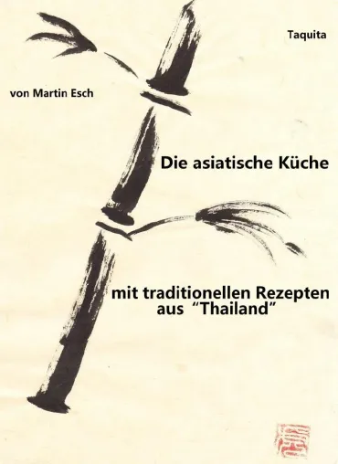 Die asiatische Küche - mit traditionellen Rezepten aus Thailand Bild: Die asiatische Küche - mit traditionellen Rezepten aus Thailand