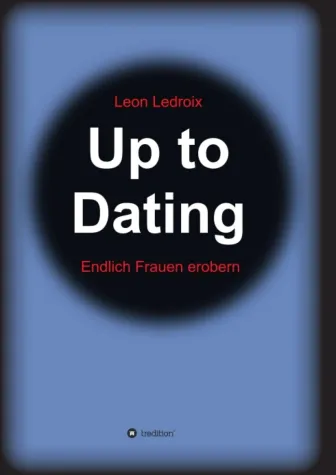 Bild: Up to Dating - Dating-Ratgeber für Männer