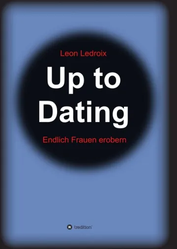 Bild: Up to Dating - Dating-Ratgeber für Männer