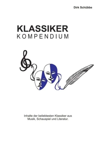 Klassikerkompendium - Inhalte der beliebtesten Klassiker aus Musik, Theater und Literatur Bild: Klassikerkompendium - Inhalte der beliebtesten Klassiker aus Musik, Theater und Literatur