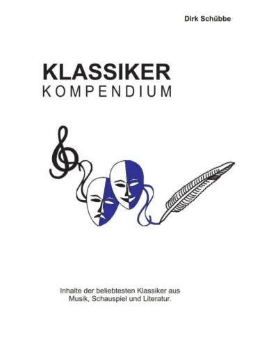 Klassikerkompendium - Inhalte der beliebtesten Klassiker aus Musik, Theater und Literatur Bild: Klassikerkompendium - Inhalte der beliebtesten Klassiker aus Musik, Theater und Literatur