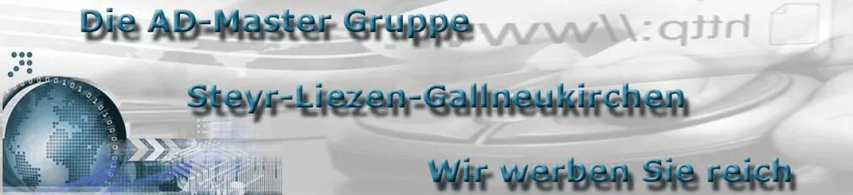 Die Ad Master Gruppe - Steyr-Liezen-Gallneukirchen - Wir werben Sie reich