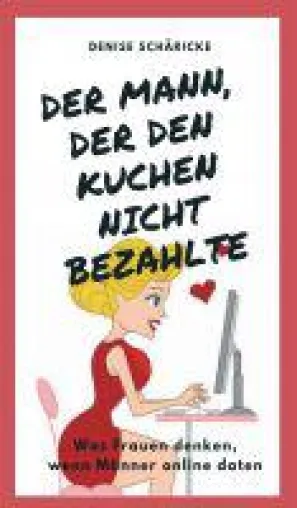 Bild: Der Mann, der den Kuchen nicht bezahlte - unterhaltsamer Ratgeber zeigt Vor- und Nachteile von Online-Dating