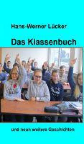 Das Klassenbuch - Geschichten aus dem Schulleben Bild: Das Klassenbuch - Geschichten aus dem Schulleben