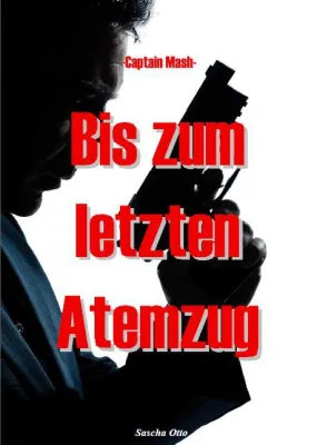 Bild: Neuer packender Thriller auf dem Markt: Captain Mash - Bis zum letzten Atemzug