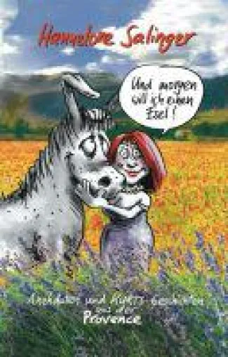 Bild: Und morgen will ich einen Esel! - amüsante Anekdoten und KURTs-Geschichten aus der Provence