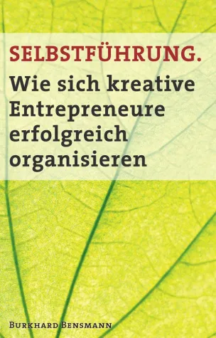 Selbstführung - neues Buch über kreative Unternehmer Bild: Selbstführung - neues Buch über kreative Unternehmer