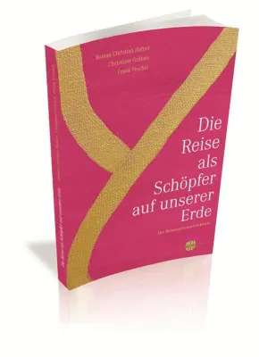 Bild: Neuerscheinung: Das Buch „Die Reise als Schöpfer auf unserer Erde“
