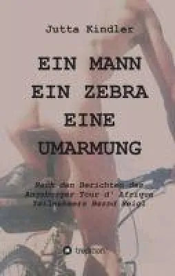 Bild: EIN MANN - EIN ZEBRA - EINE UMARMUNG - Warum man bei der berüchtigten Tour d'Afrique ans Limit kommt