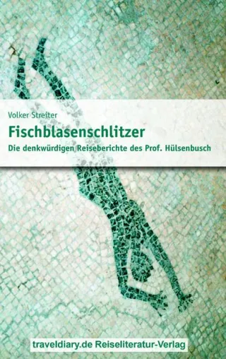 Fischblasenschlitzer – Ein außergewöhnlicher Reiseroman Bild: Fischblasenschlitzer – Ein außergewöhnlicher Reiseroman