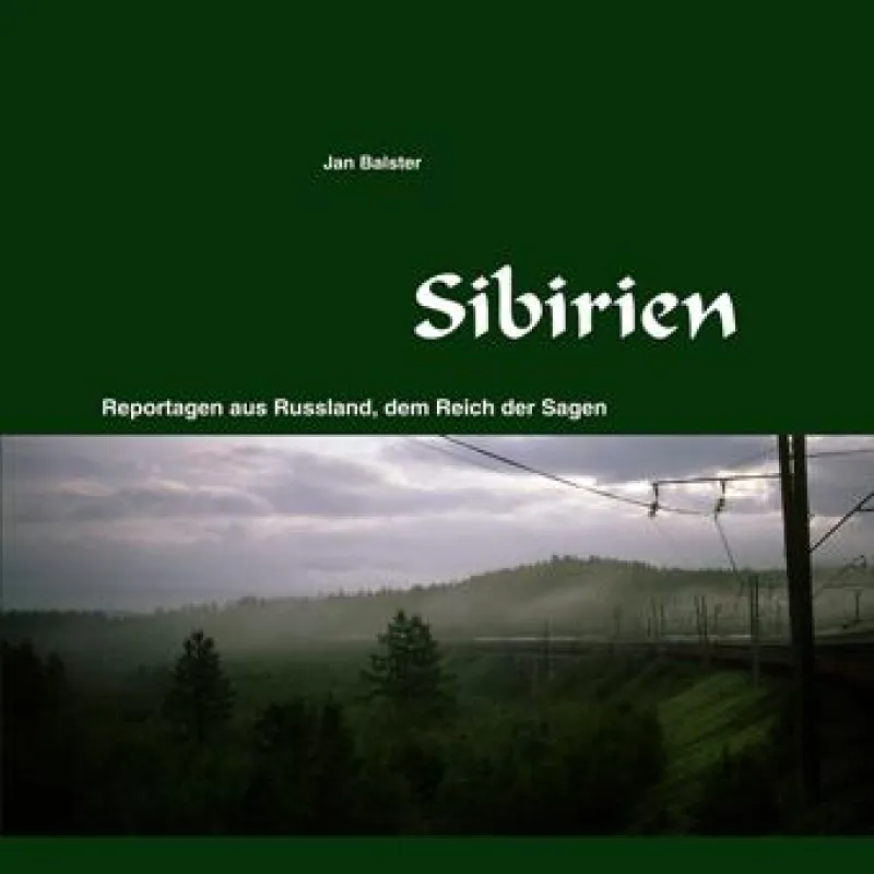 Sibirien – Reportagen aus Russland, dem Reich der Sagen