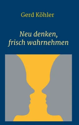 Bild: Neu denken, frisch wahrnehmen - Eine Brücke zwischen Religion und Wissenschaft